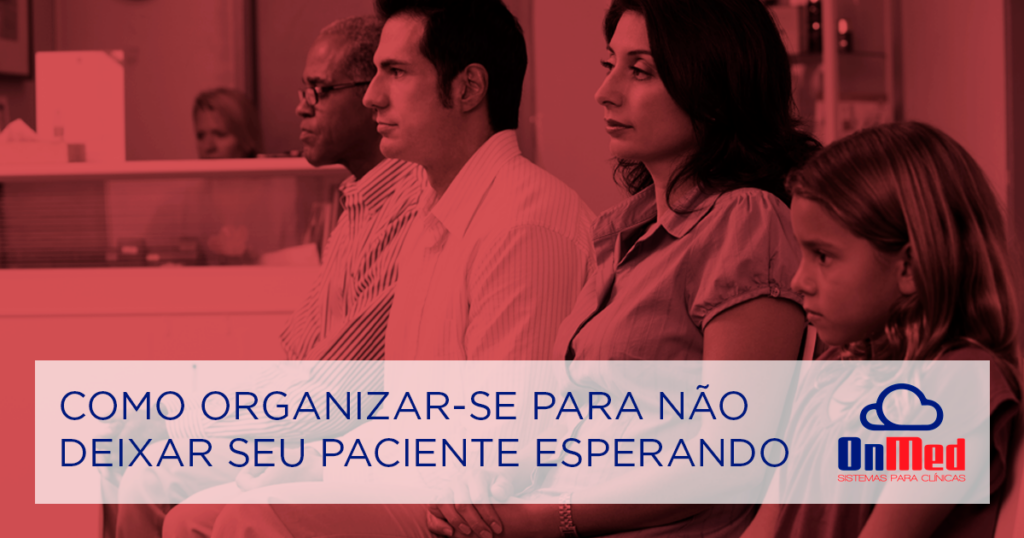 fb como organizar se para nao deixar seu paciente esperando