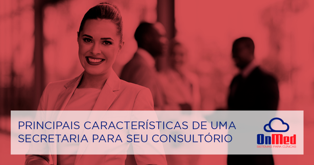 fb principais caracteristicas de uma secretari para seu consultorio