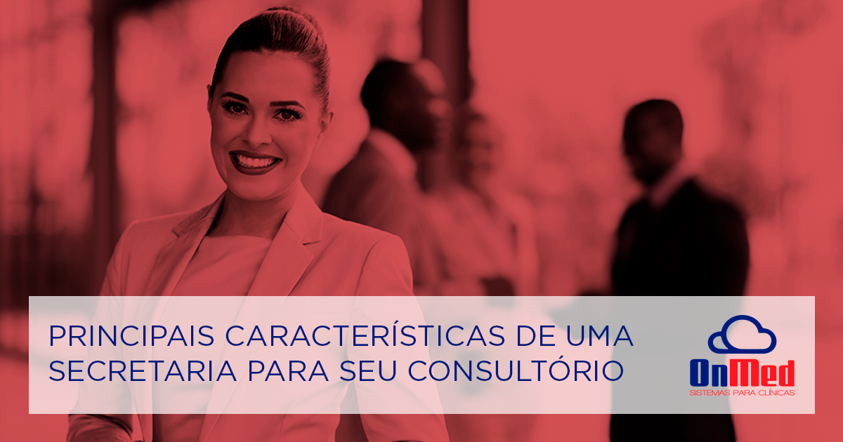fb principais caracteristicas de uma secretari para seu consultorio