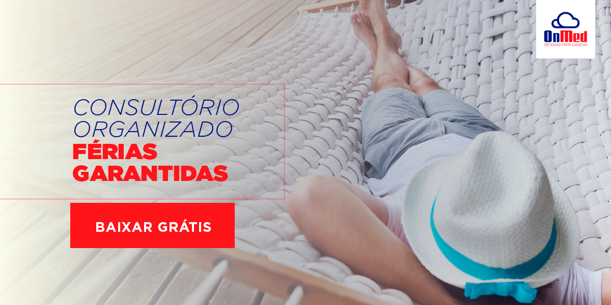 Consultório organizado, férias garantidas!